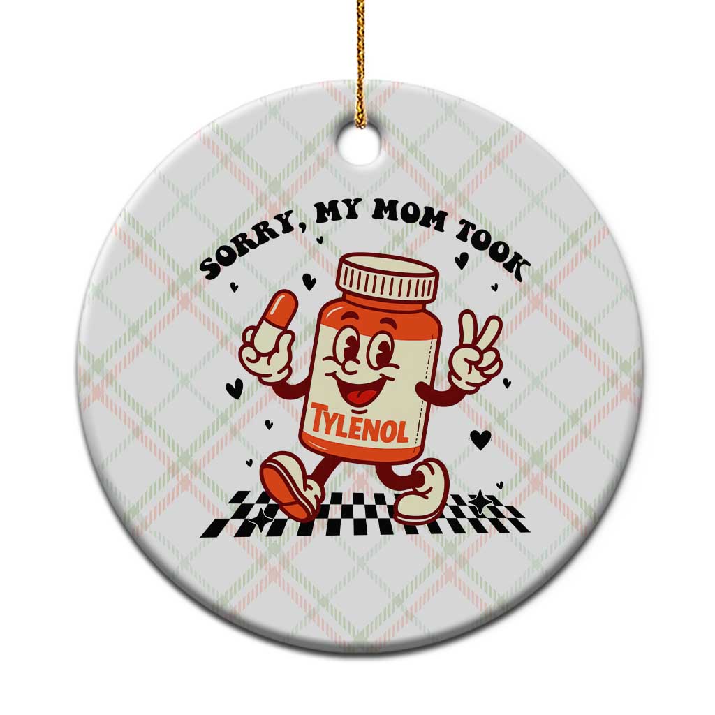 Funny Tylenol Joke Ceramic Ornament Please Be Patient My Mom Took Tylenol TS14 1pc Christmas Plaid Print Your Wear