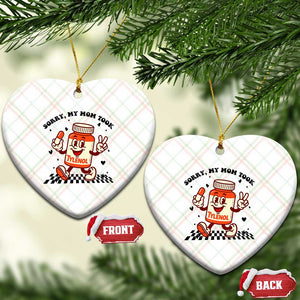 Funny Tylenol Joke Ceramic Ornament Please Be Patient My Mom Took Tylenol TS14 Print Your Wear