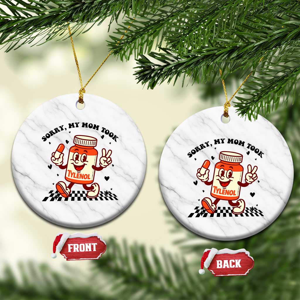 Funny Tylenol Joke Ceramic Ornament Please Be Patient My Mom Took Tylenol TS14 1pc White Marble Print Your Wear