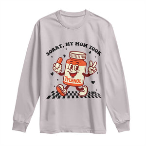 Funny Tylenol Joke Long Sleeve Shirt Please Be Patient My Mom Took Tylenol TS14 Ice Gray Print Your Wear