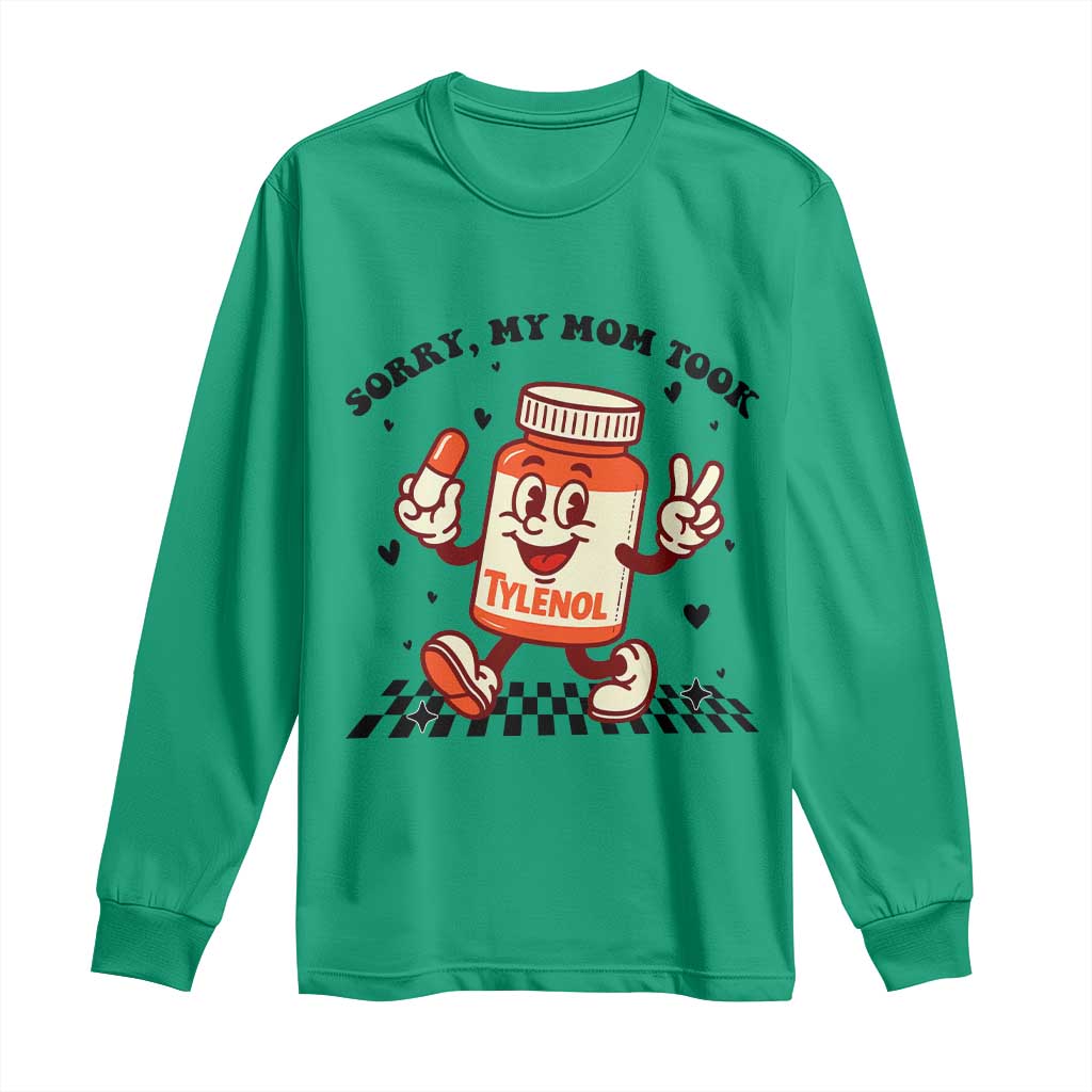 Funny Tylenol Joke Long Sleeve Shirt Please Be Patient My Mom Took Tylenol TS14 Irish Green Print Your Wear