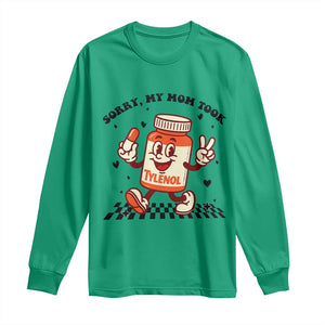 Funny Tylenol Joke Long Sleeve Shirt Please Be Patient My Mom Took Tylenol TS14 Irish Green Print Your Wear