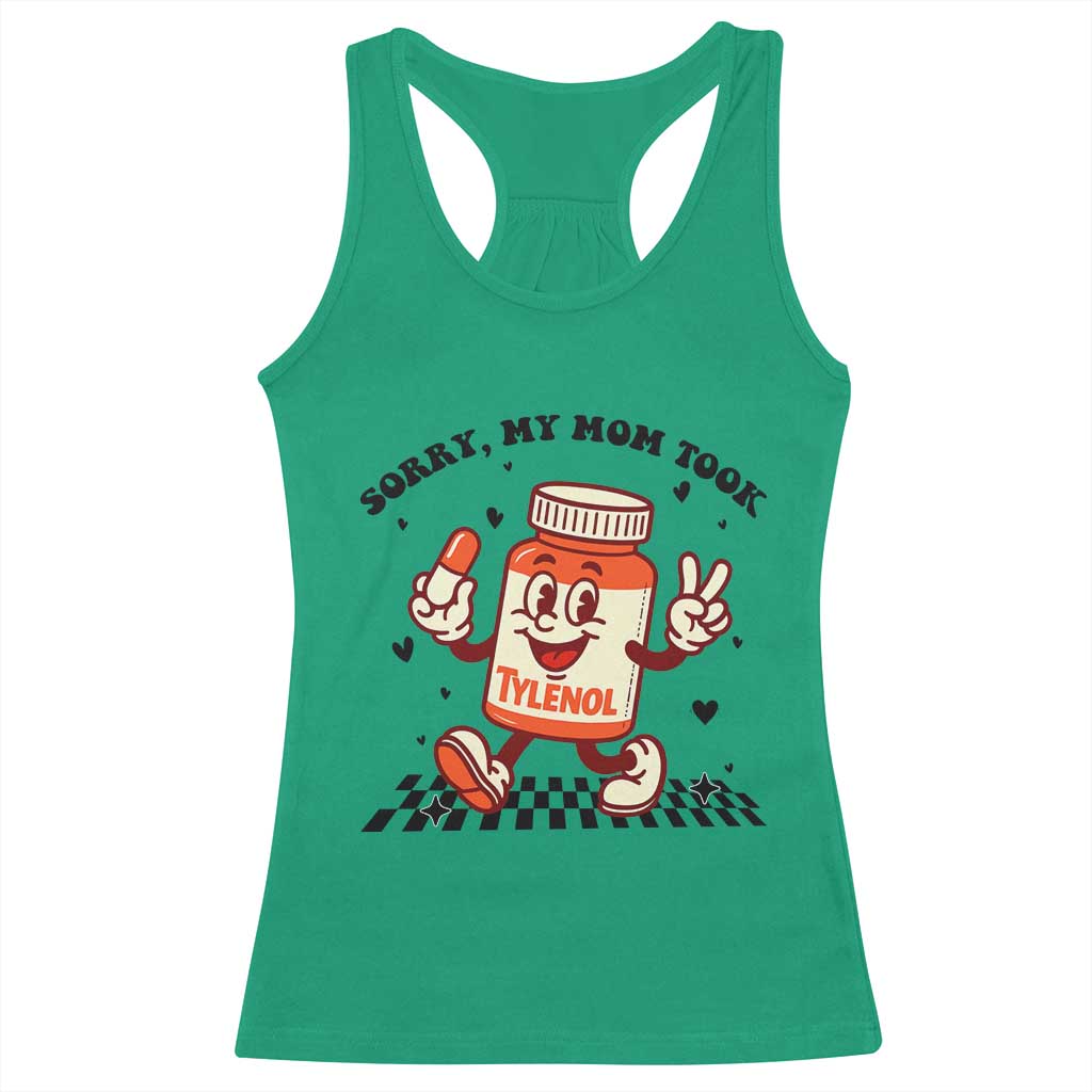 Funny Tylenol Joke Racerback Tank Top Please Be Patient My Mom Took Tylenol TS14 Irish Green Print Your Wear
