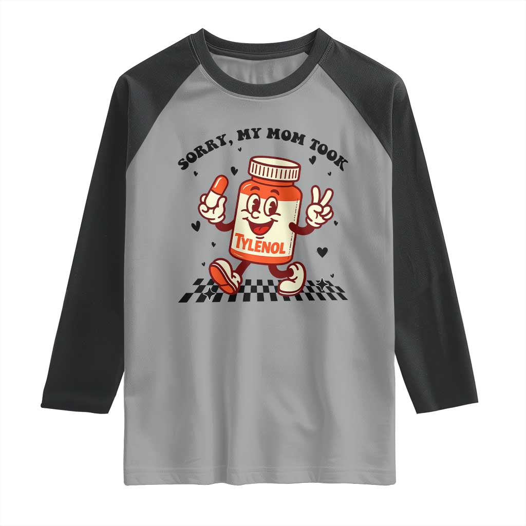 Funny Tylenol Joke Raglan Shirt Please Be Patient My Mom Took Tylenol TS14 Sport Gray Black Print Your Wear