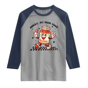 Funny Tylenol Joke Raglan Shirt Please Be Patient My Mom Took Tylenol TS14 Sport Gray Navy Print Your Wear