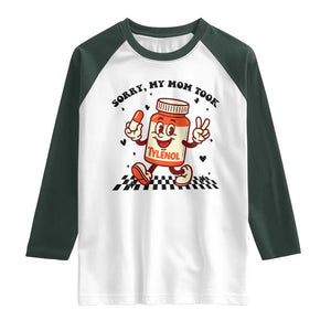 Funny Tylenol Joke Raglan Shirt Please Be Patient My Mom Took Tylenol TS14 White Dark Forest Green Print Your Wear
