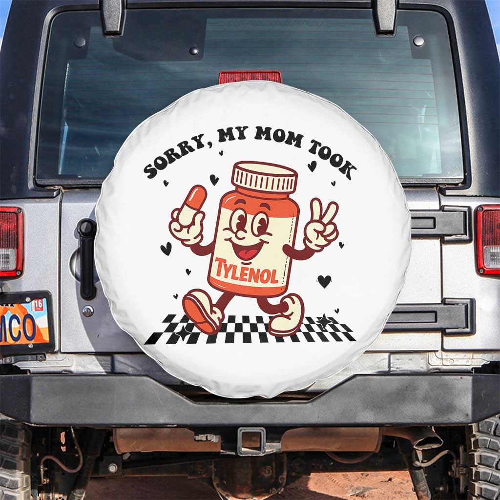 Funny Tylenol Joke Spare Tire Cover Please Be Patient My Mom Took Tylenol TS14 No hole White Print Your Wear