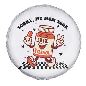 Funny Tylenol Joke Spare Tire Cover Please Be Patient My Mom Took Tylenol TS14 Print Your Wear