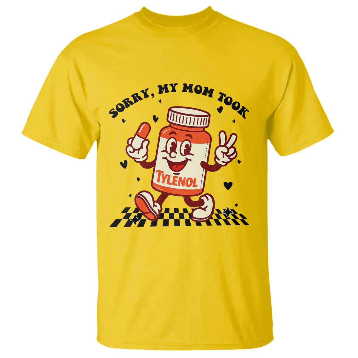 Funny Tylenol Joke T Shirt Please Be Patient My Mom Took Tylenol TS14 Daisy Print Your Wear