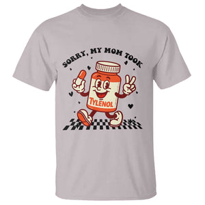 Funny Tylenol Joke T Shirt Please Be Patient My Mom Took Tylenol TS14 Ice Gray Print Your Wear