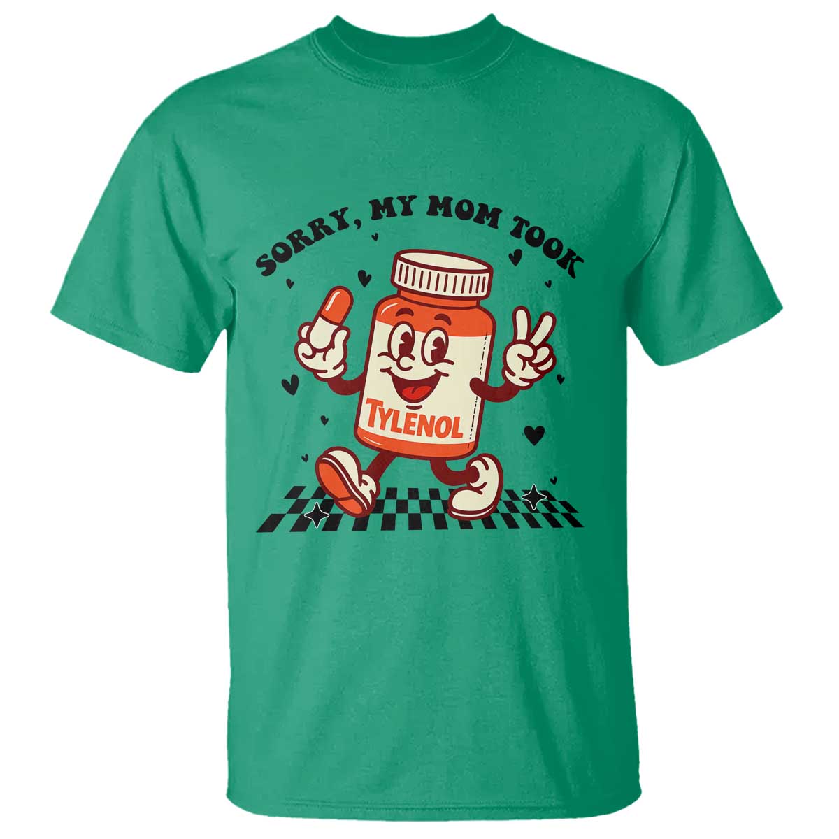Funny Tylenol Joke T Shirt Please Be Patient My Mom Took Tylenol TS14 Irish Green Print Your Wear