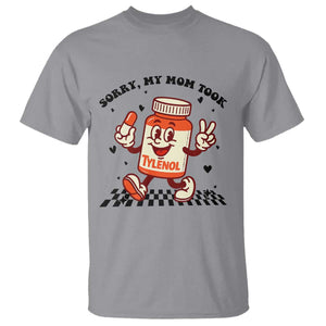 Funny Tylenol Joke T Shirt Please Be Patient My Mom Took Tylenol TS14 Sport Gray Print Your Wear