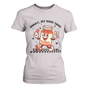 Funny Tylenol Joke T Shirt For Women Please Be Patient My Mom Took Tylenol TS14 Ice Gray Print Your Wear