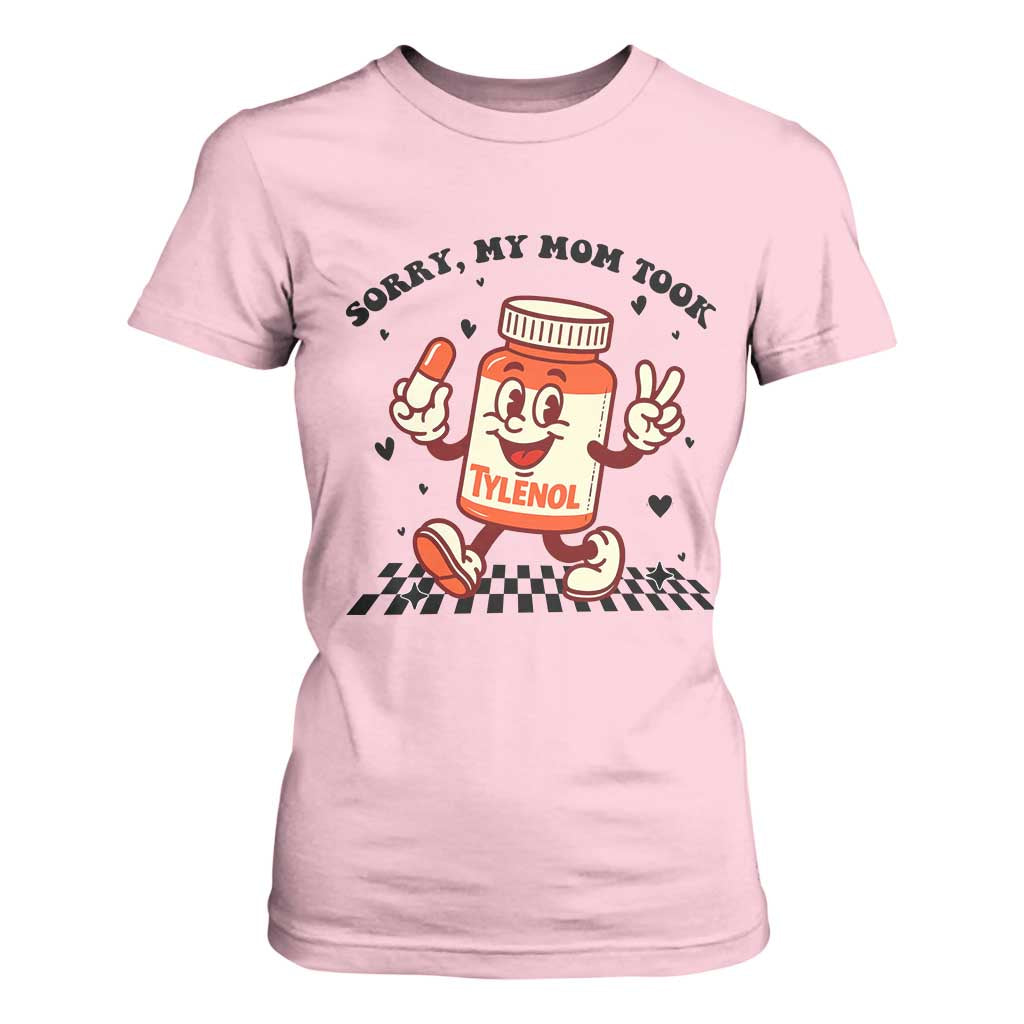 Funny Tylenol Joke T Shirt For Women Please Be Patient My Mom Took Tylenol TS14 Light Pink Print Your Wear