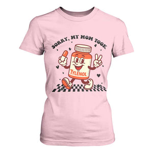 Funny Tylenol Joke T Shirt For Women Please Be Patient My Mom Took Tylenol TS14 Light Pink Print Your Wear