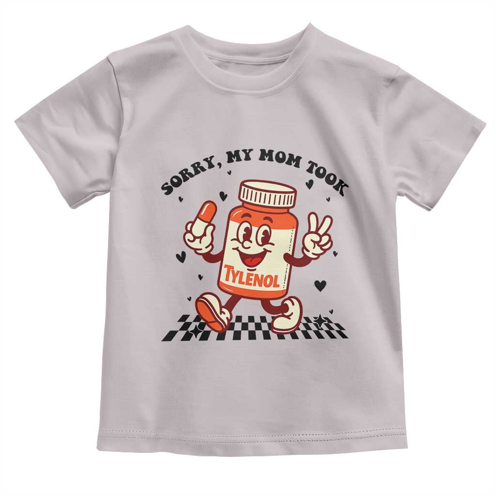 Funny Tylenol Joke Toddler T Shirt Please Be Patient My Mom Took Tylenol TS14 Ice Gray Print Your Wear