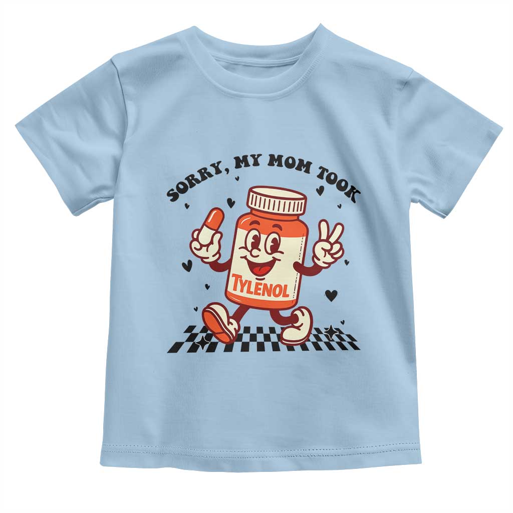 Funny Tylenol Joke Toddler T Shirt Please Be Patient My Mom Took Tylenol TS14 Light Blue Print Your Wear