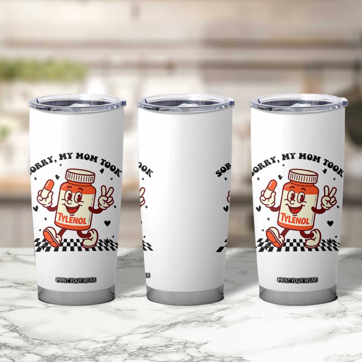 Funny Tylenol Joke Tumbler Cup Please Be Patient My Mom Took Tylenol TS14 Print Your Wear