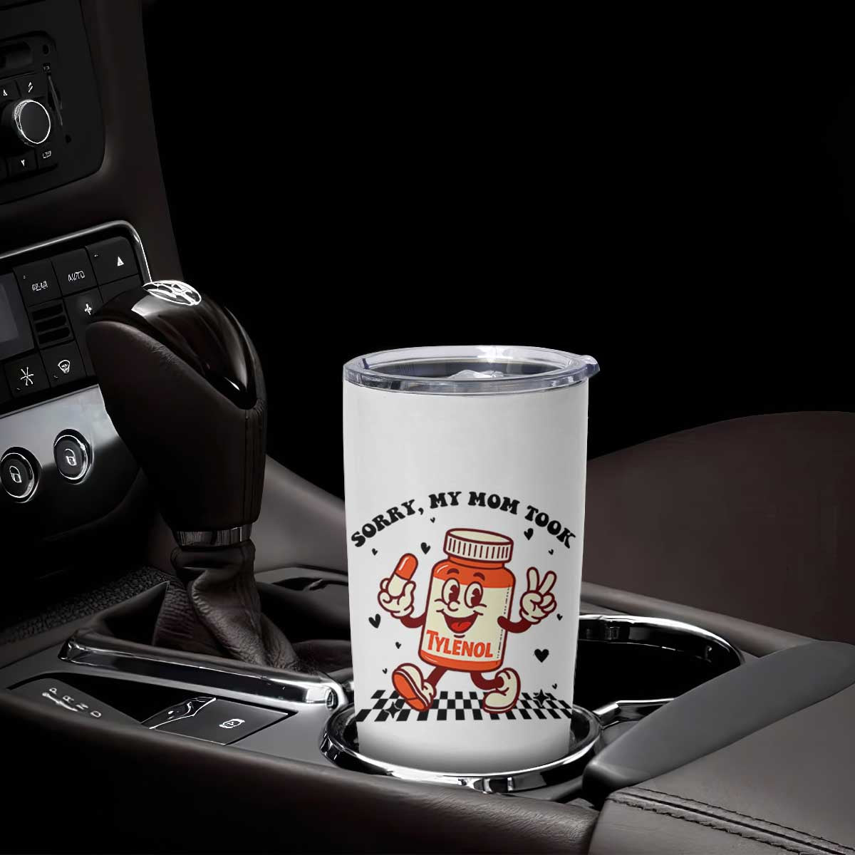 Funny Tylenol Joke Tumbler Cup Please Be Patient My Mom Took Tylenol TS14 Print Your Wear