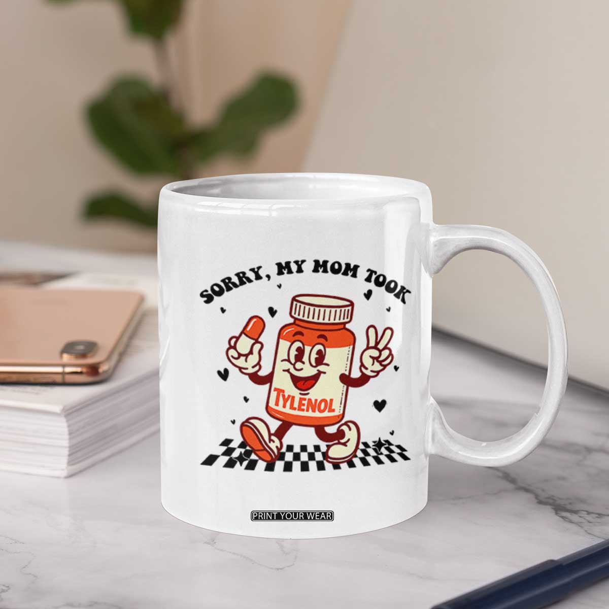 Funny Tylenol Joke Coffee Mug Please Be Patient My Mom Took Tylenol TS14 Print Your Wear