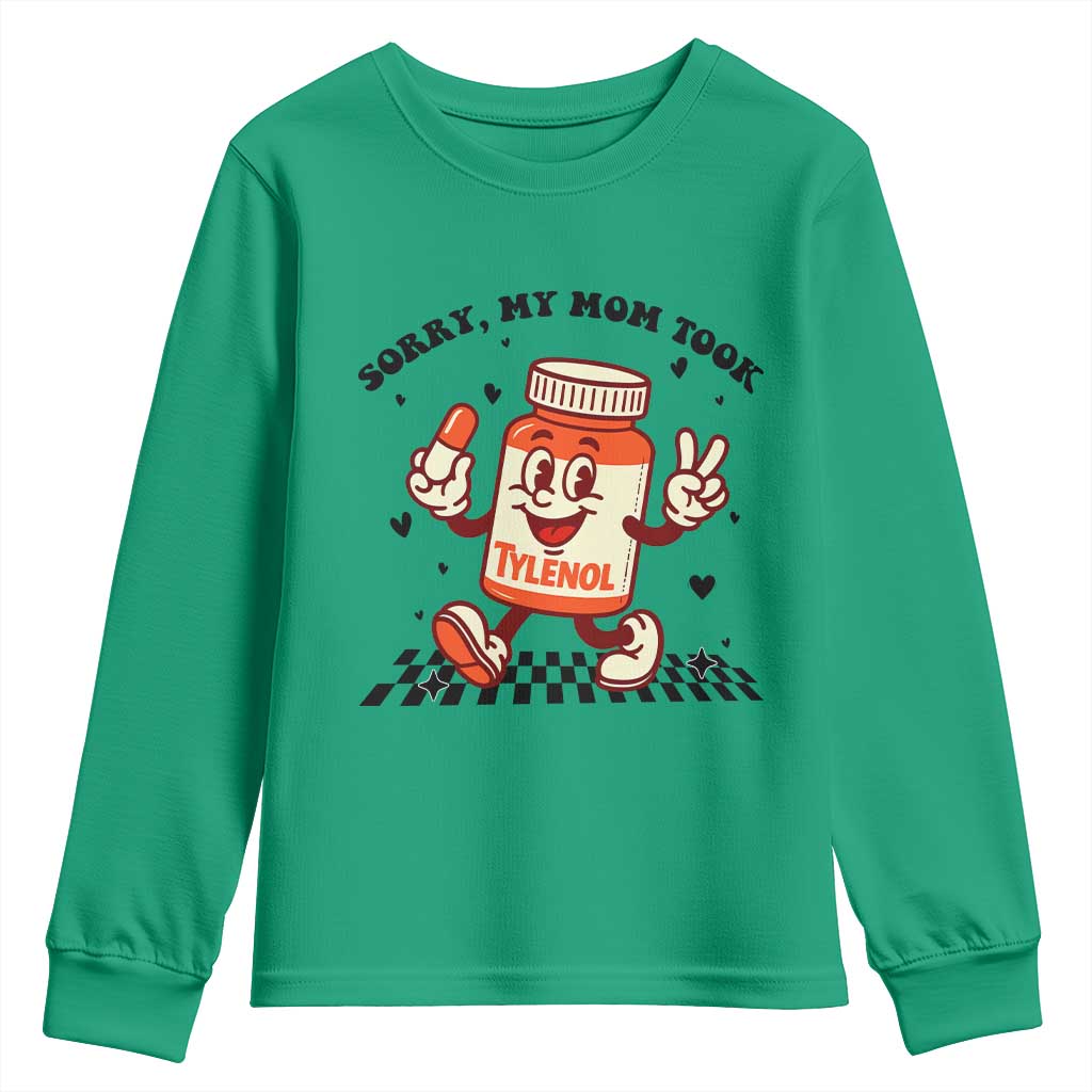 Funny Tylenol Joke Youth Sweatshirt Please Be Patient My Mom Took Tylenol TS14 Irish Green Print Your Wear