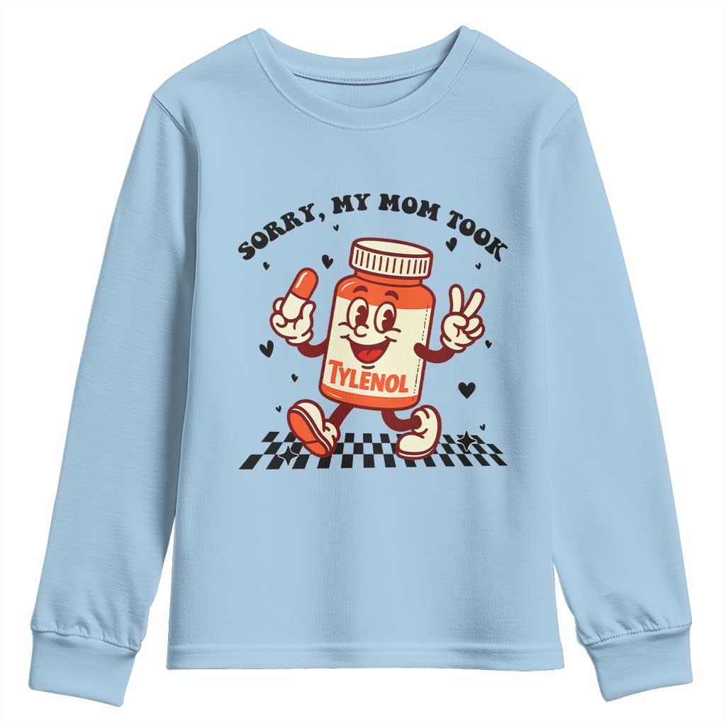 Funny Tylenol Joke Youth Sweatshirt Please Be Patient My Mom Took Tylenol TS14 Light Blue Print Your Wear