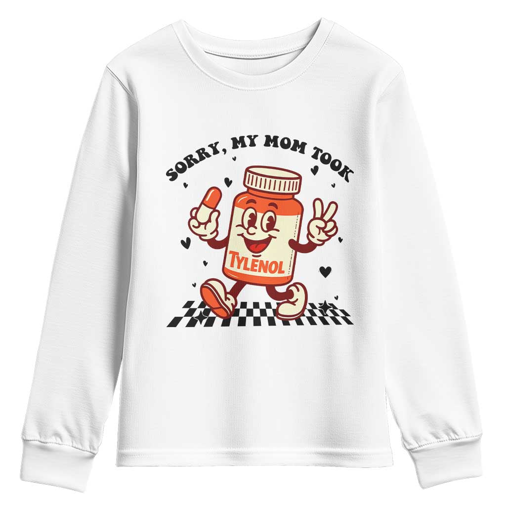 Funny Tylenol Joke Youth Sweatshirt Please Be Patient My Mom Took Tylenol TS14 White Print Your Wear