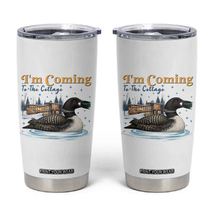 I Am Coming To The Cottage Tumbler Cup Stupid Canadian Wolf Bird TS14 White Print Your Wear