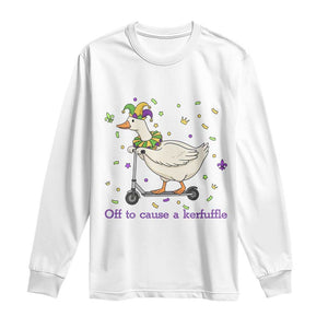 Mardi Gras Silly Goose Long Sleeve Shirt Off To Cause A Kerfuffle TS14 White Print Your Wear