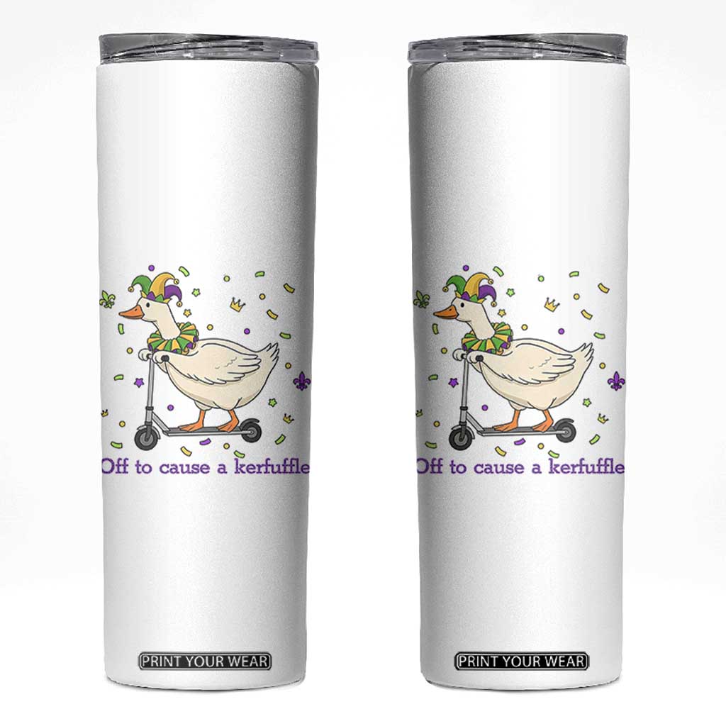 Mardi Gras Silly Goose Skinny Tumbler Off To Cause A Kerfuffle TS14 White Print Your Wear