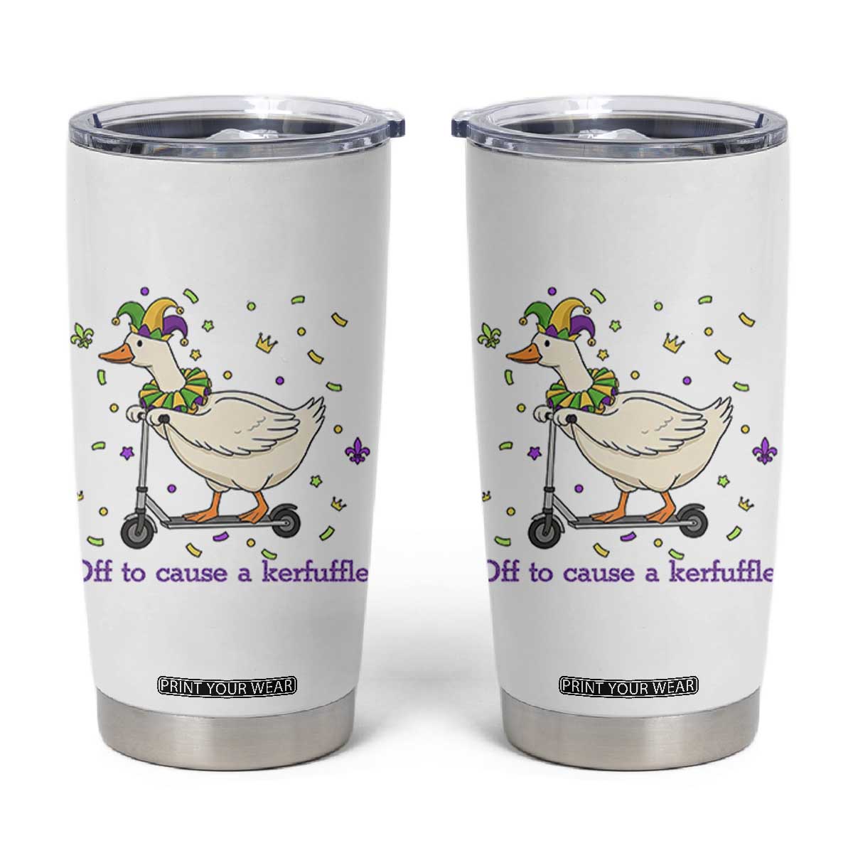 Mardi Gras Silly Goose Tumbler Cup Off To Cause A Kerfuffle TS14 White Print Your Wear
