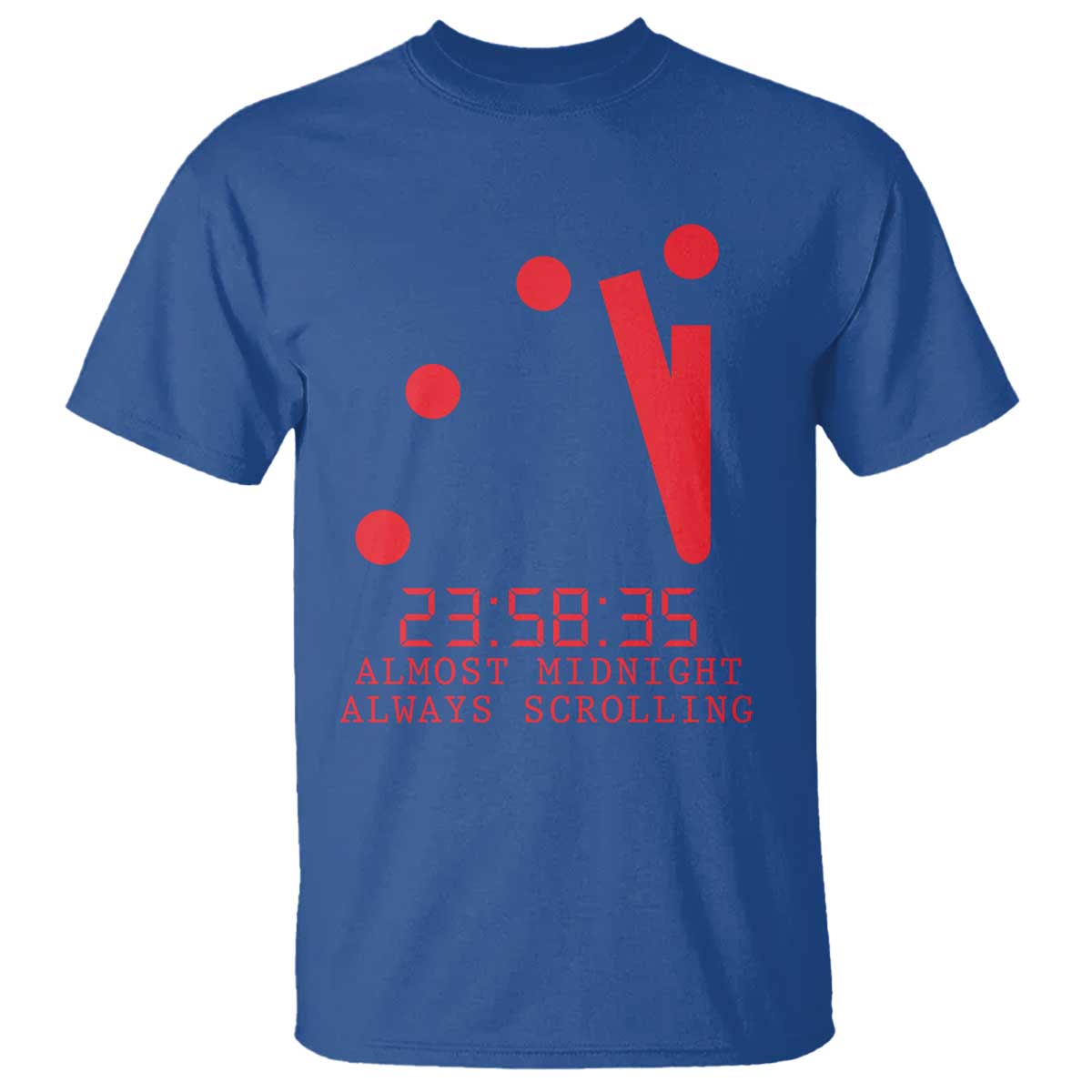 Doomsday Clock Armageddon T Shirt Almost Midnight Always Scrolling TS14 Royal Blue Print Your Wear