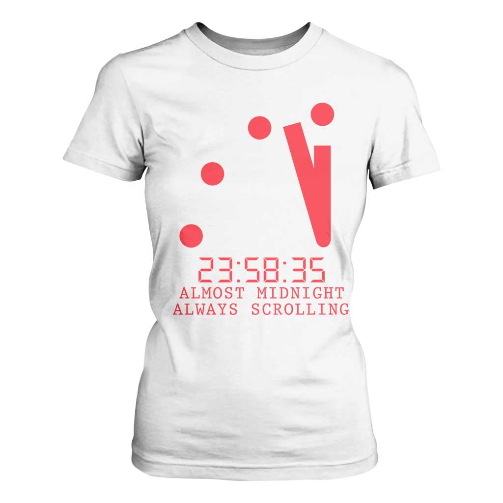 Doomsday Clock Armageddon T Shirt For Women Almost Midnight Always Scrolling TS14 White Print Your Wear