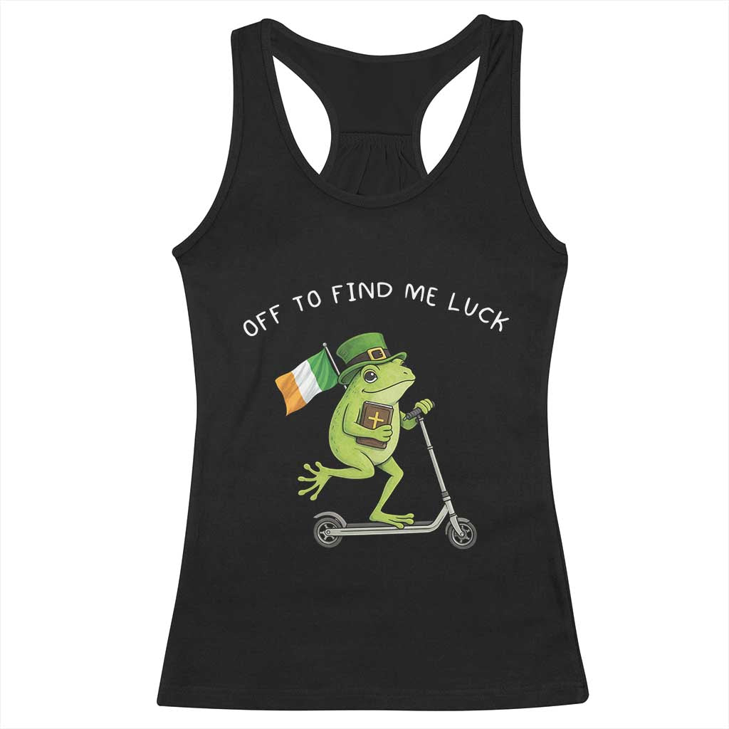 Funny Frog Christian St Patricks Day Racerback Tank Top Off To Find Me Lucky TS14 Black Print Your Wear