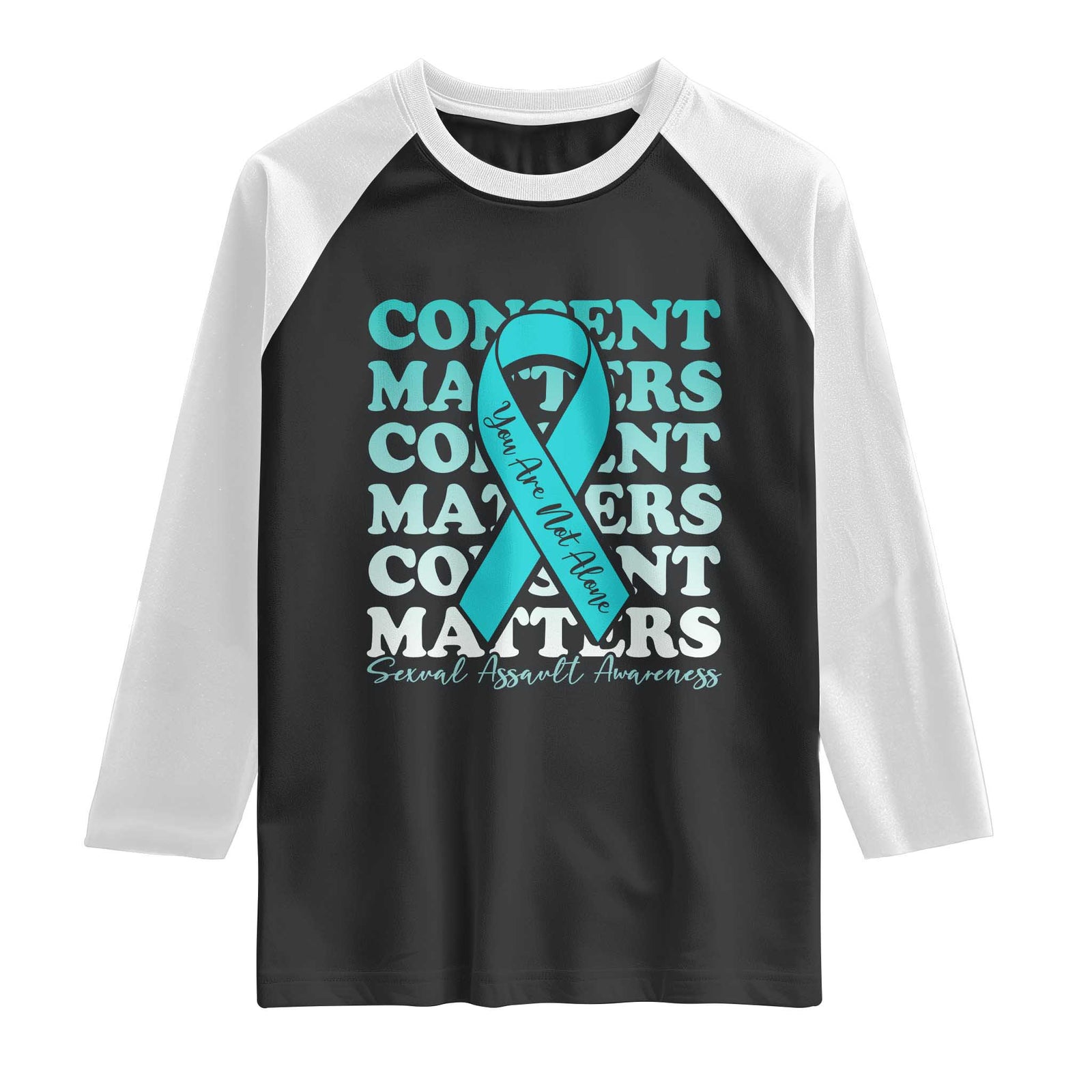 Sexual Assault Awareness Month Raglan Shirt Teal Ribbon Consent Matters You Are Not Alone TS14 Black White Print Your Wear