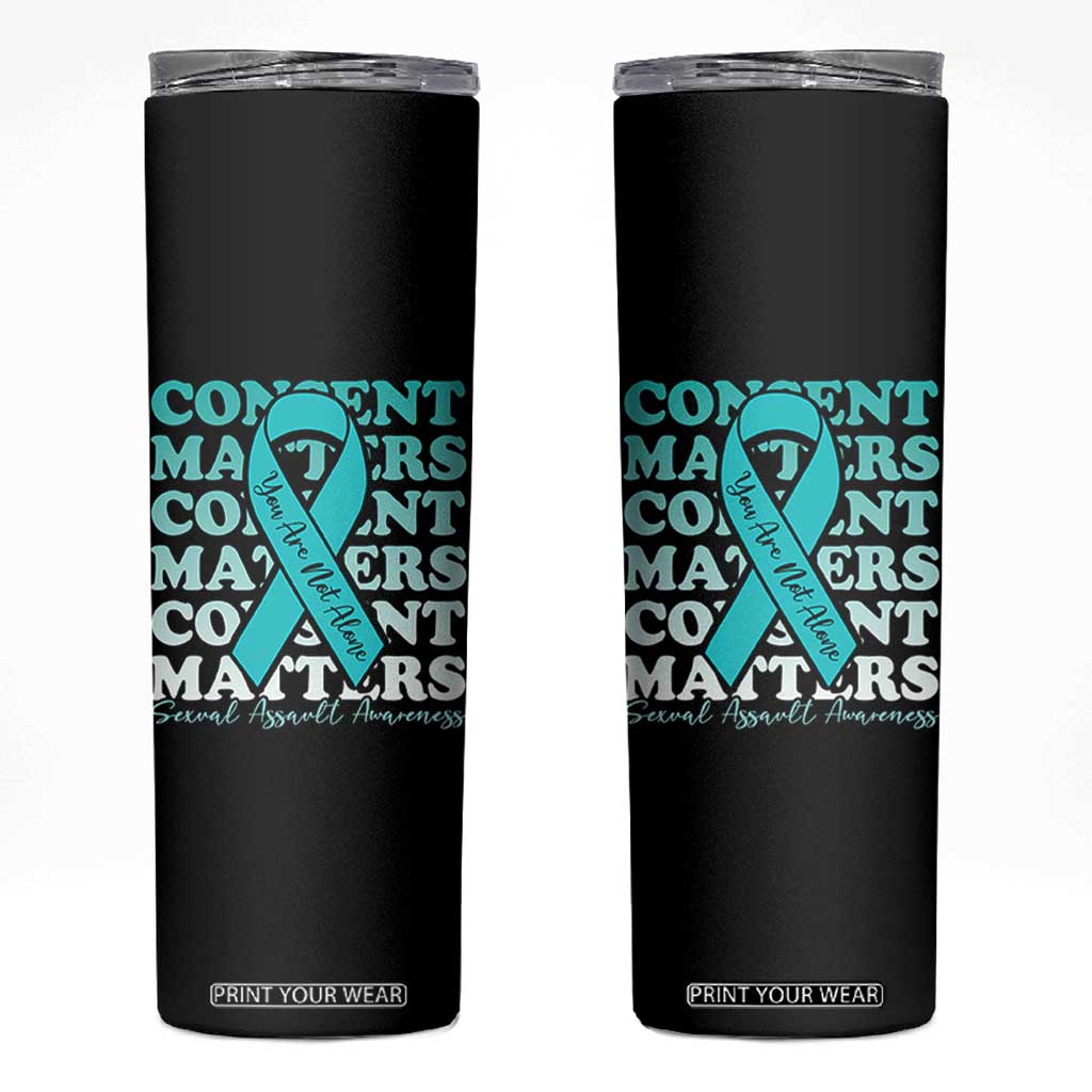 Sexual Assault Awareness Month Skinny Tumbler Teal Ribbon Consent Matters You Are Not Alone TS14 Black Print Your Wear