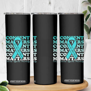 Sexual Assault Awareness Month Skinny Tumbler Teal Ribbon Consent Matters You Are Not Alone TS14 Print Your Wear