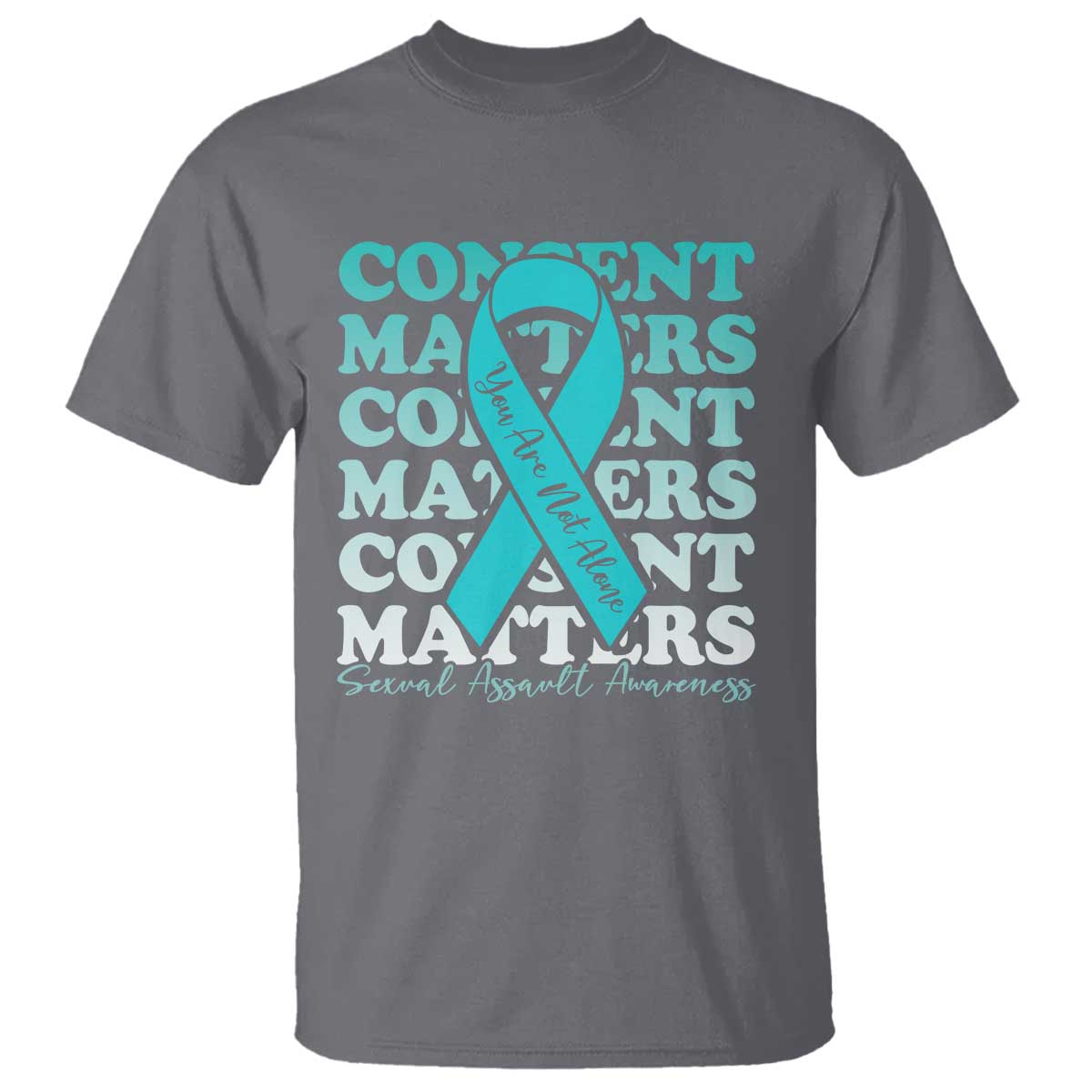 Sexual Assault Awareness Month T Shirt Teal Ribbon Consent Matters You Are Not Alone TS14 Charcoal Print Your Wear