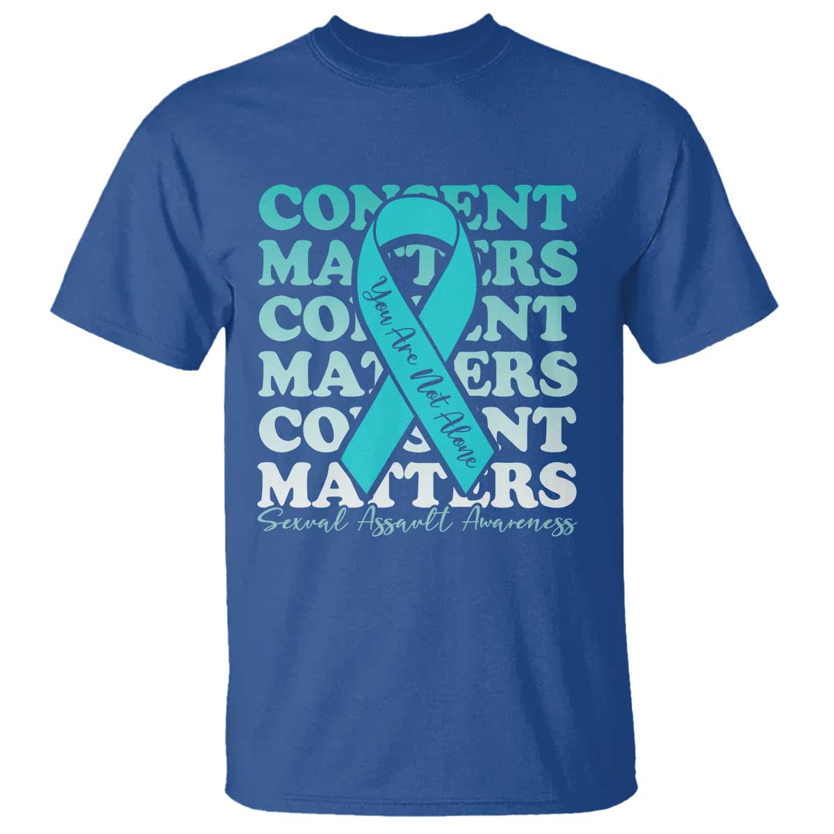 Sexual Assault Awareness Month T Shirt Teal Ribbon Consent Matters You Are Not Alone TS14 Royal Blue Print Your Wear