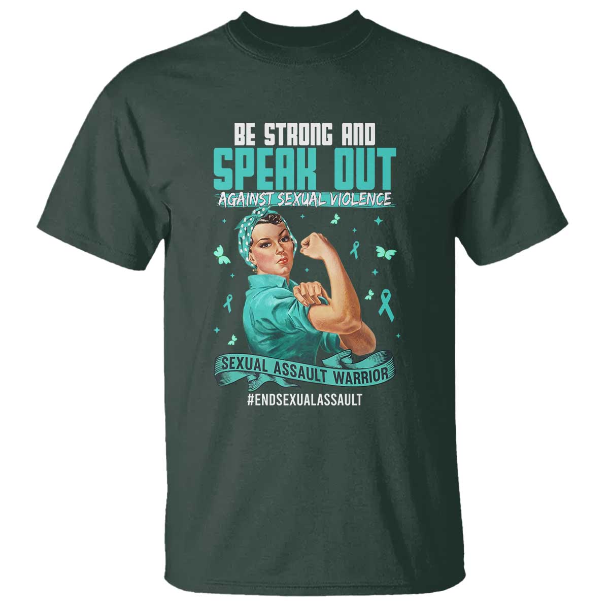 Sexual Assault Awareness T Shirt - Be Strong And Speak Out Against Sexual Violence TS14 Dark Forest Green Print Your Wear