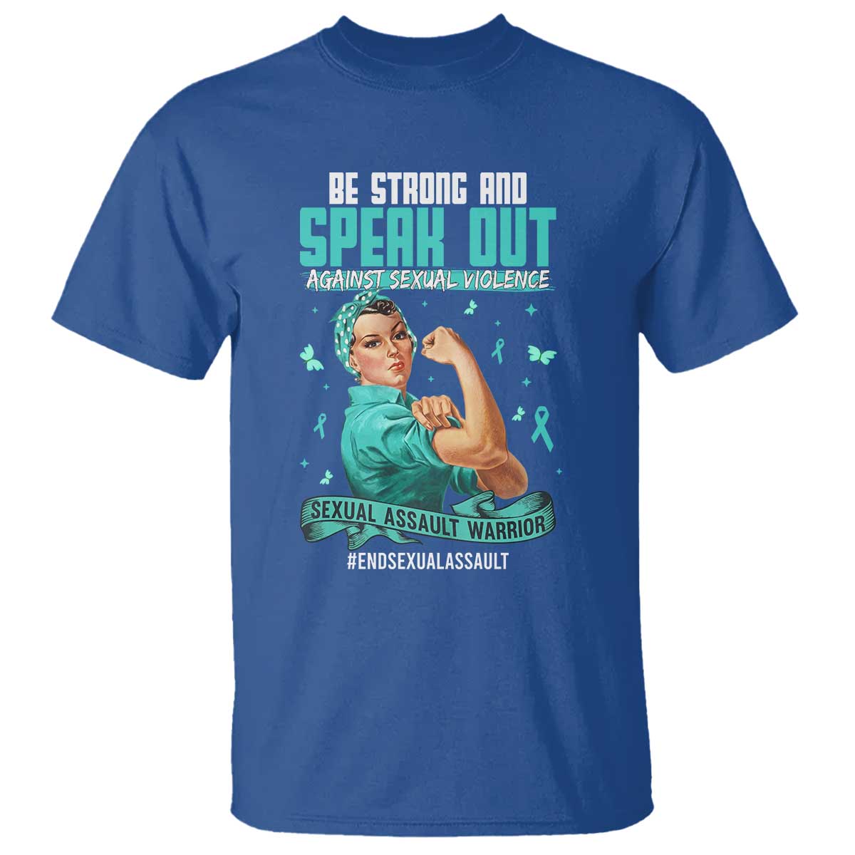 Sexual Assault Awareness T Shirt - Be Strong And Speak Out Against Sexual Violence TS14 Royal Blue Print Your Wear