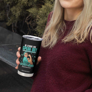 Sexual Assault Awareness Tumbler Cup Be Strong And Speak Out Against Sexual Violence TS14 Print Your Wear