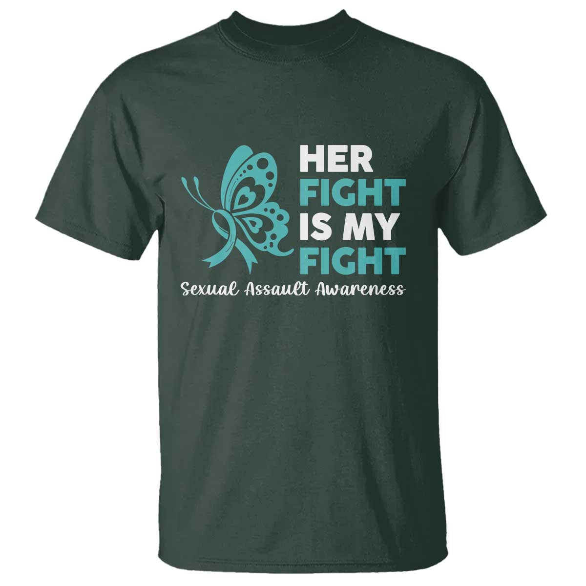 Sexual Assault Awareness T Shirt Her Fight is My Fight TS14 Dark Forest Green Print Your Wear