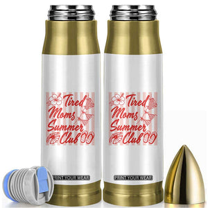 Tired Moms Summer Club Bullet Tumbler Funny Mom Life Beach Vacation TS14 White Print Your Wear