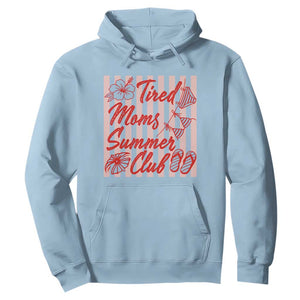 Tired Moms Summer Club Hoodie Funny Mom Life Beach Vacation TS14 Light Blue Print Your Wear