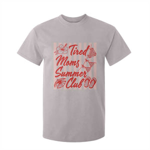 Tired Moms Summer Club T Shirt For Kid Funny Mom Life Beach Vacation TS14 Ice Gray Print Your Wear