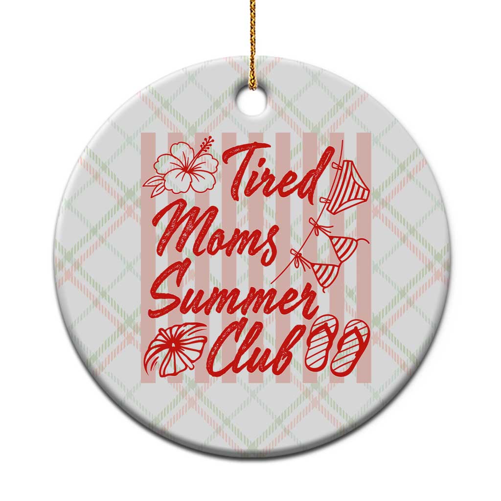 Tired Moms Summer Club Ceramic Ornament Funny Mom Life Beach Vacation TS14 1pc Christmas Plaid Print Your Wear