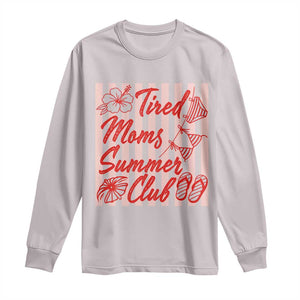 Tired Moms Summer Club Long Sleeve Shirt Funny Mom Life Beach Vacation TS14 Ice Gray Print Your Wear