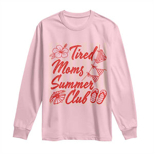 Tired Moms Summer Club Long Sleeve Shirt Funny Mom Life Beach Vacation TS14 Light Pink Print Your Wear