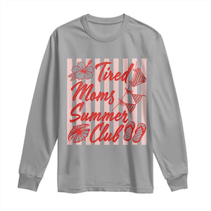 Tired Moms Summer Club Long Sleeve Shirt Funny Mom Life Beach Vacation TS14 Sport Gray Print Your Wear